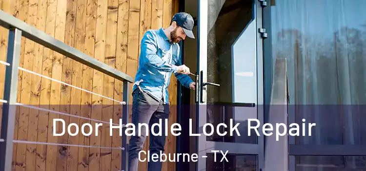 Door Handle Lock Repair Cleburne - TX