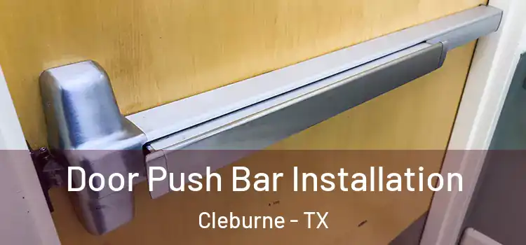 Door Push Bar Installation Cleburne - TX