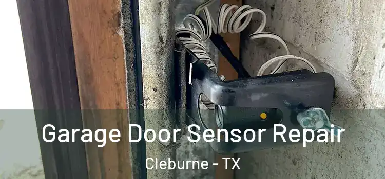Garage Door Sensor Repair Cleburne - TX
