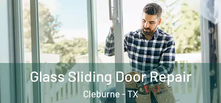 Glass Sliding Door Repair Cleburne - TX