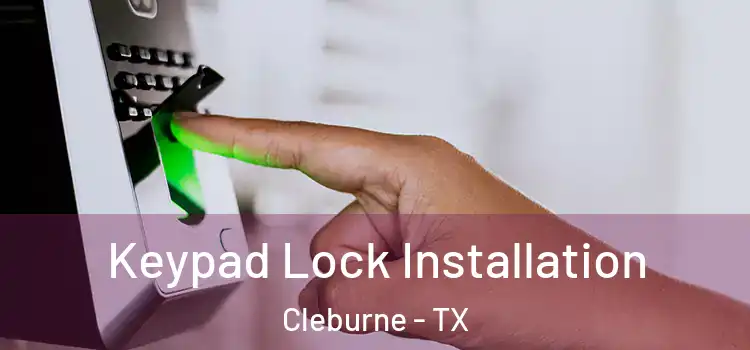 Keypad Lock Installation Cleburne - TX