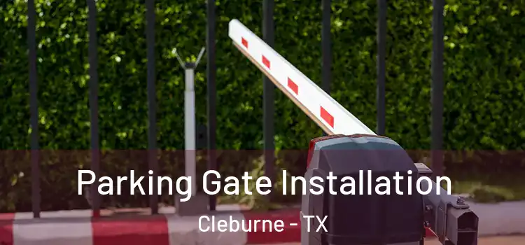 Parking Gate Installation Cleburne - TX