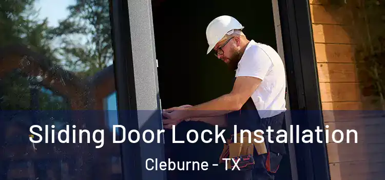 Sliding Door Lock Installation Cleburne - TX